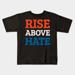 Rise Above Hate Quote Kids T-Shirt